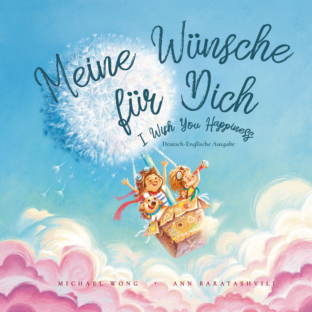 Meine Wünsche für Dich / I Wish You Happiness: German-English (10x10" Hardcover)